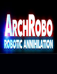 ArchRobo Robotic Annihilation