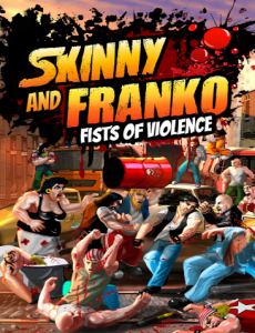 Skinny and Franko Fists of Violence