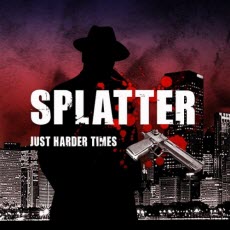 Splatter Just Harder Times